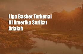 Liga Bola Basket Profesional Paling Terkenal Di Amerika Serikat Adalah